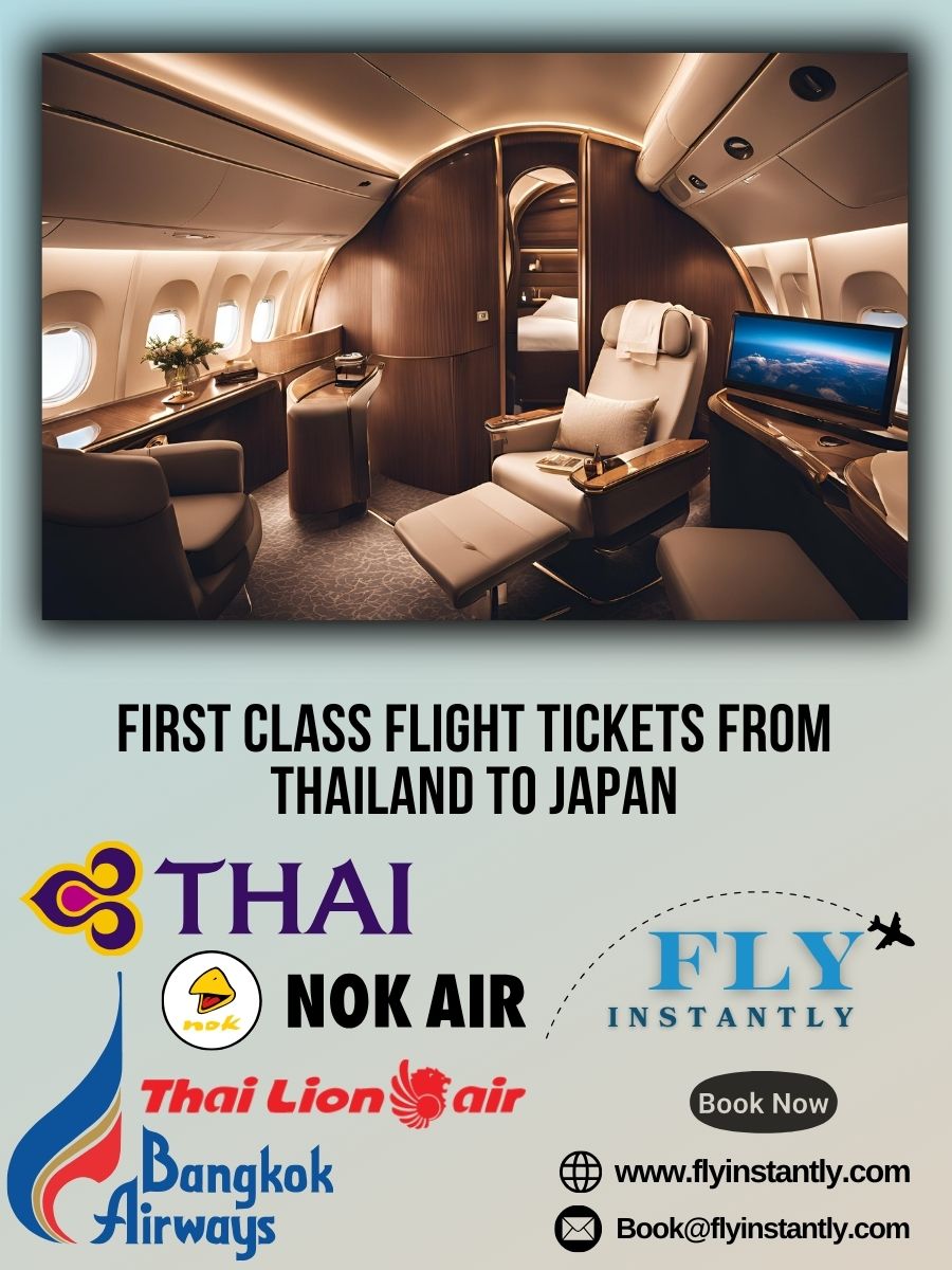 Looking for First Class Flight Tickets from Thailand to Japan?