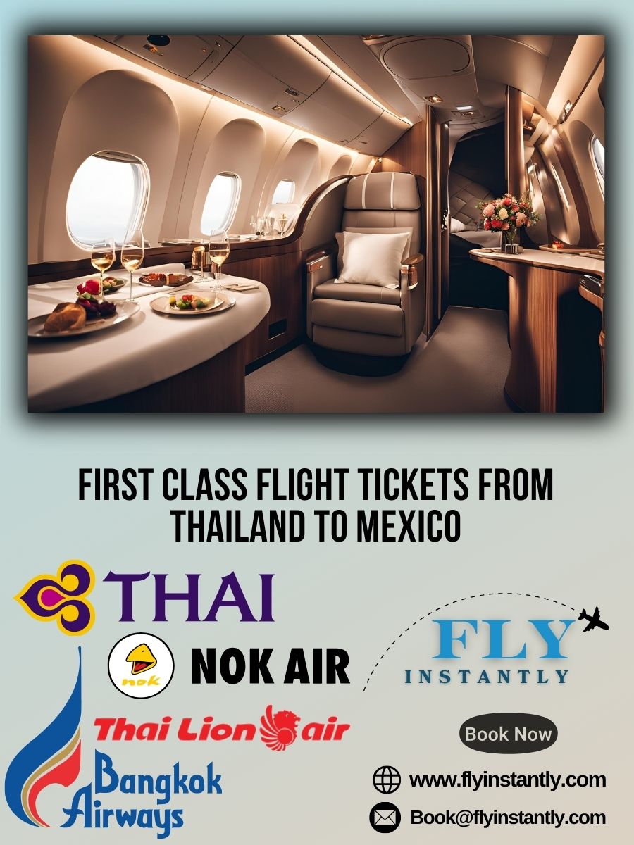 Looking for First Class Flight Tickets from Thailand to Mexico?