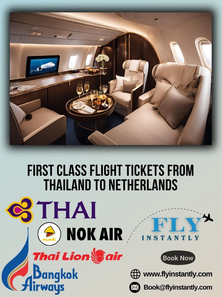 Looking for First Class Flight Tickets from Thailand to Netherlands?