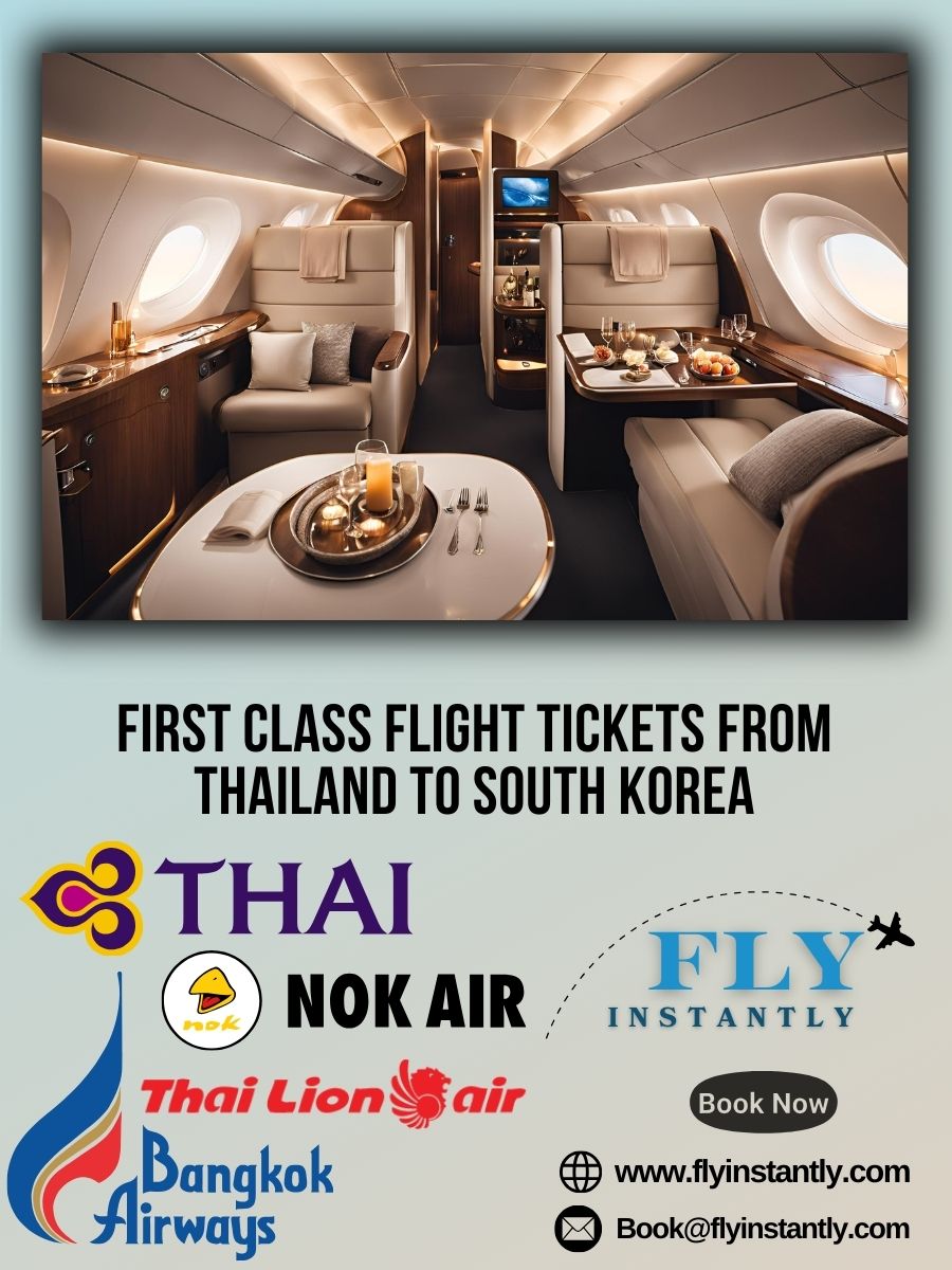 Looking for First Class Flight Tickets from Thailand to South Korea?