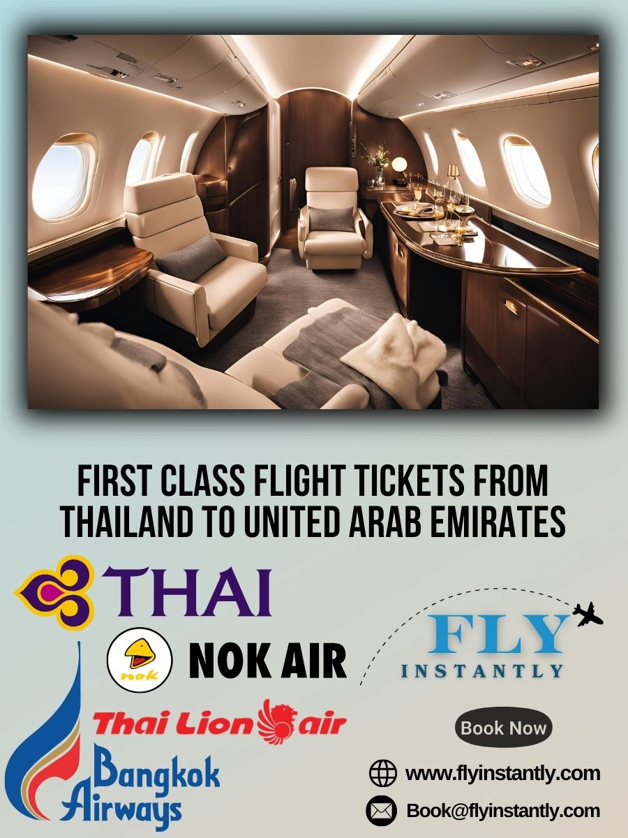 Looking for First Class Flight Tickets from Thailand to United Arab Emirates?