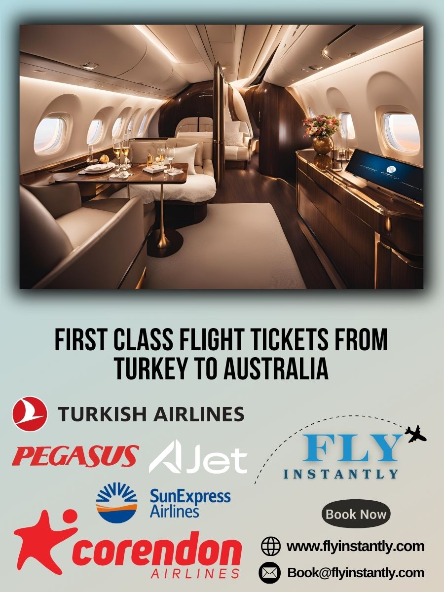 Looking for First Class Flight Tickets from Turkey to Australia?