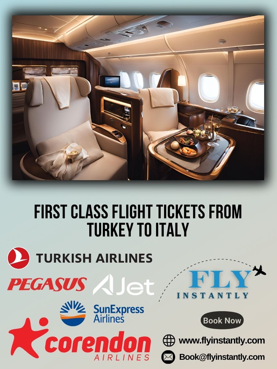 Looking for First Class Flight Tickets from Turkey to Italy?