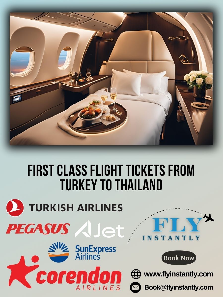 Looking for First Class Flight Tickets from Turkey to Thailand?
