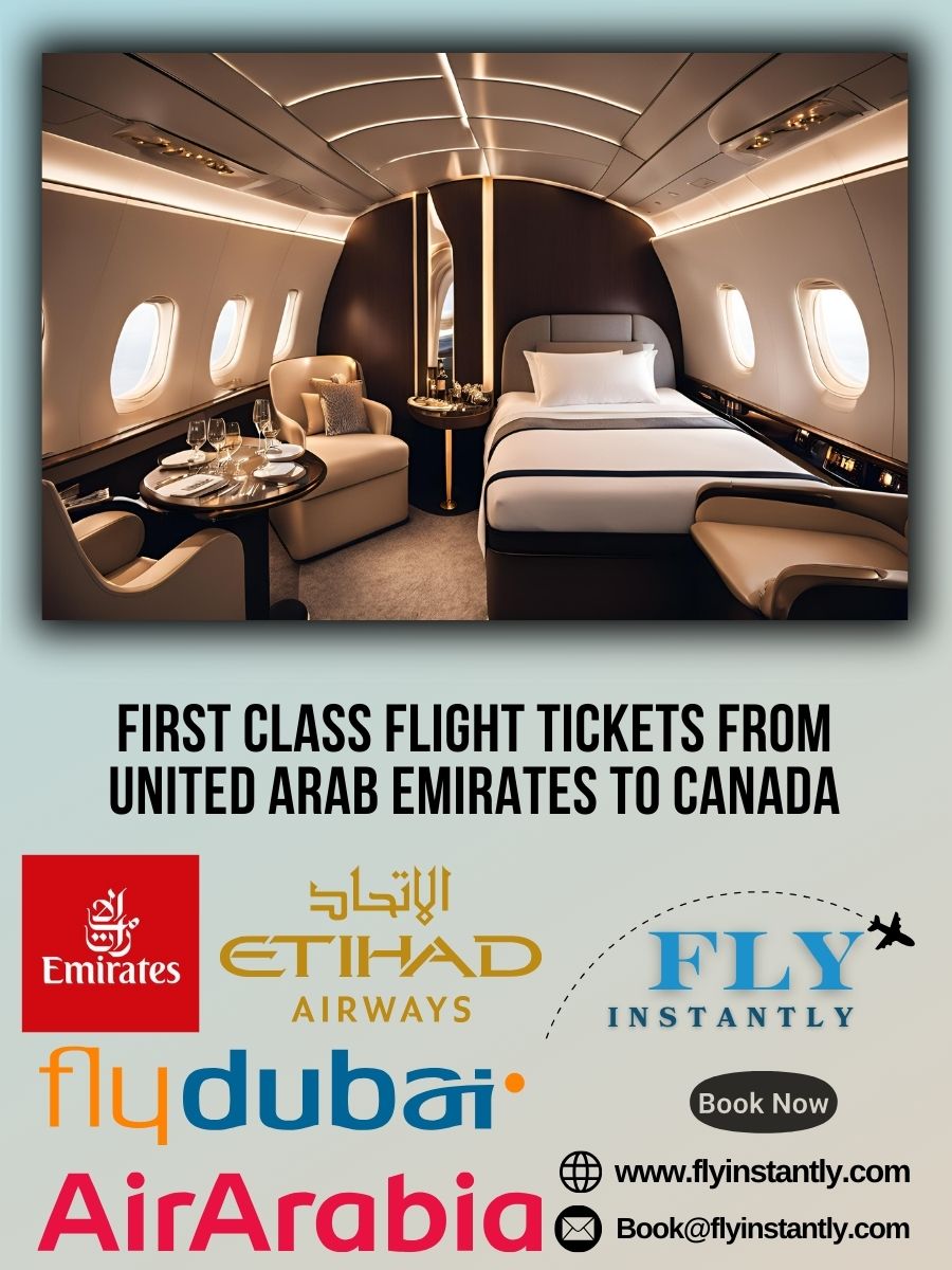 Looking for First Class Flight Tickets from United Arab Emirates to Canada?
