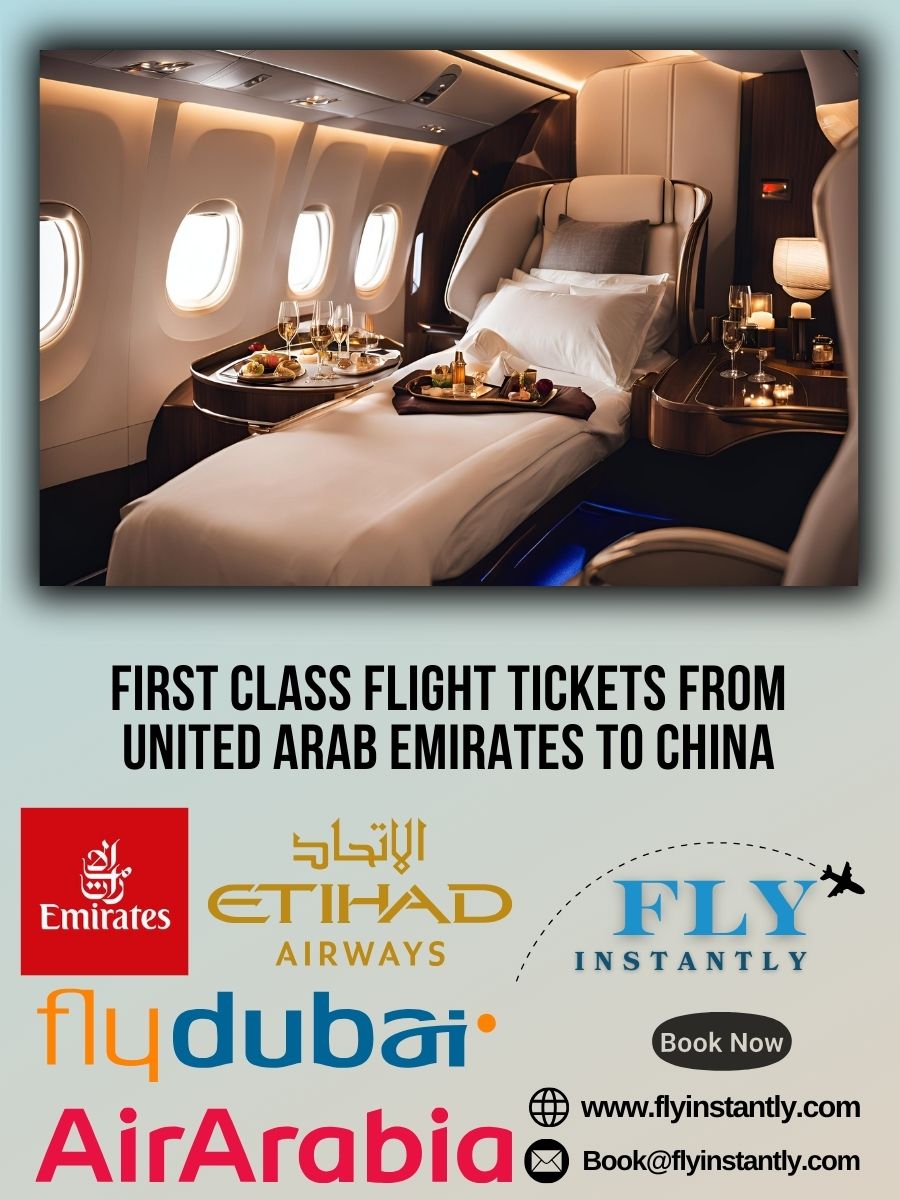 Looking for First Class Flight Tickets from United Arab Emirates to China?