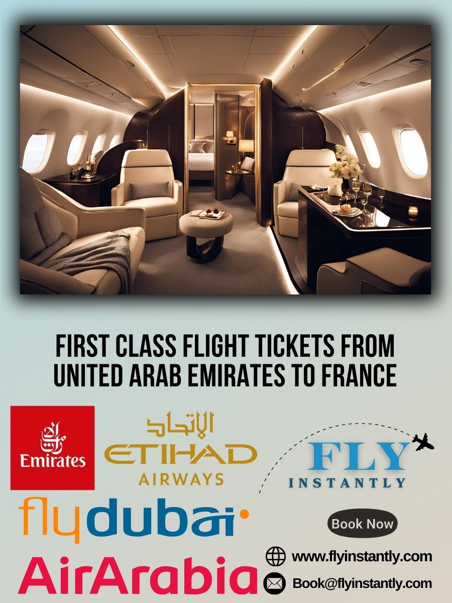 Looking for First Class Flight Tickets from United Arab Emirates to France?