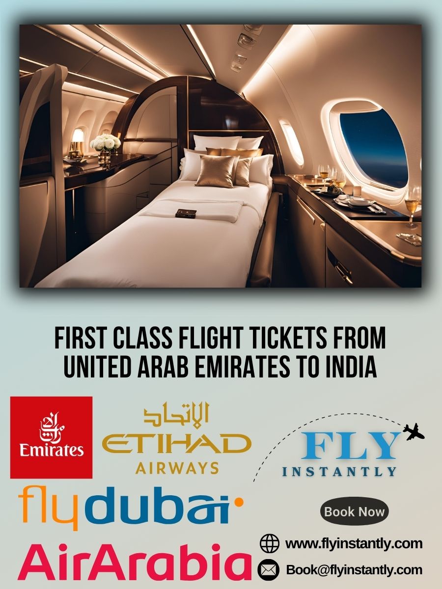 Looking for First Class Flight Tickets from United Arab Emirates to India?