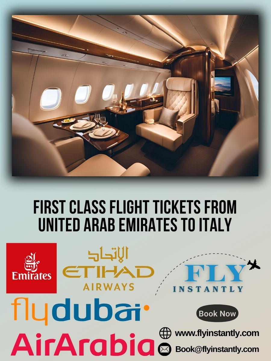 Looking for First Class Flight Tickets from United Arab Emirates to Italy?