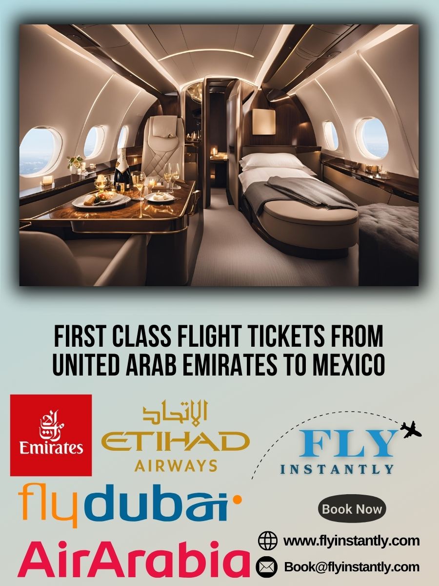 Looking for First Class Flight Tickets from United Arab Emirates to Mexico?