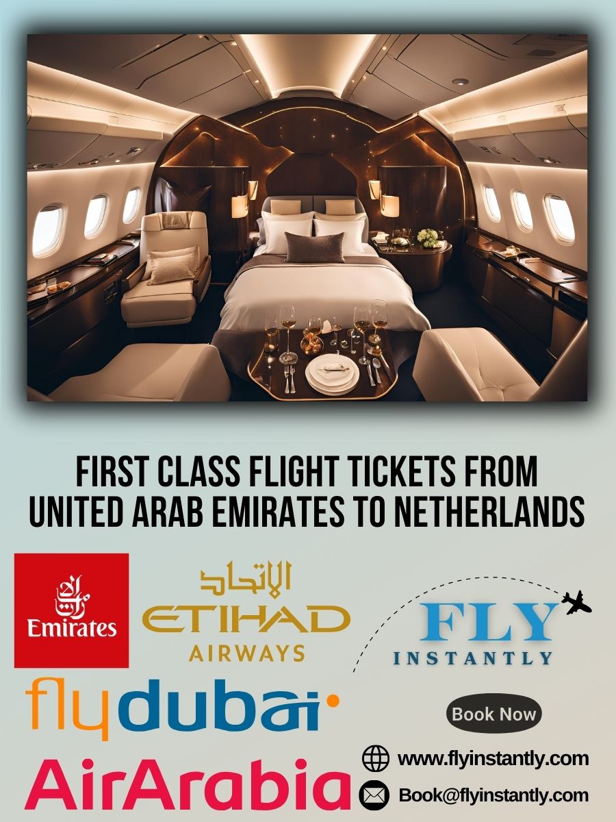Looking for First Class Flight Tickets from United Arab Emirates to Netherlands?