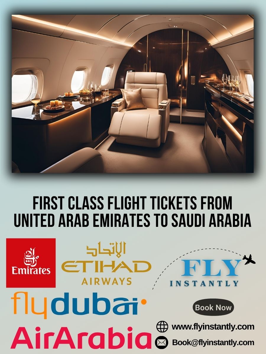 Looking for First Class Flight Tickets from United Arab Emirates to Saudi Arabia?