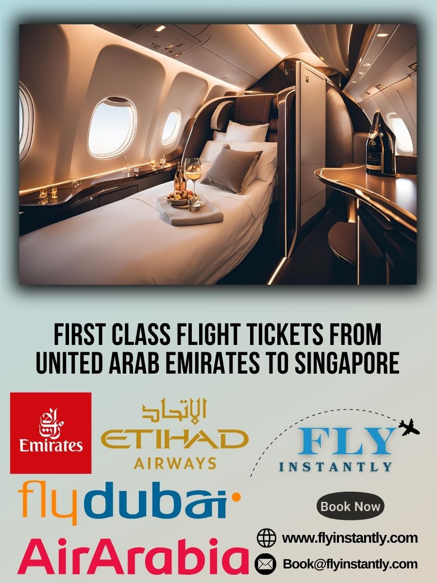 Looking for First Class Flight Tickets from United Arab Emirates to Singapore?