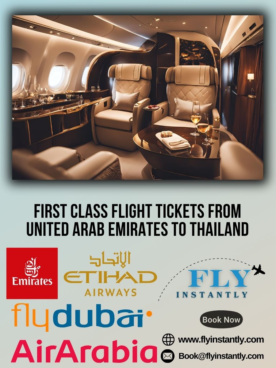 Looking for First Class Flight Tickets from United Arab Emirates to Thailand?