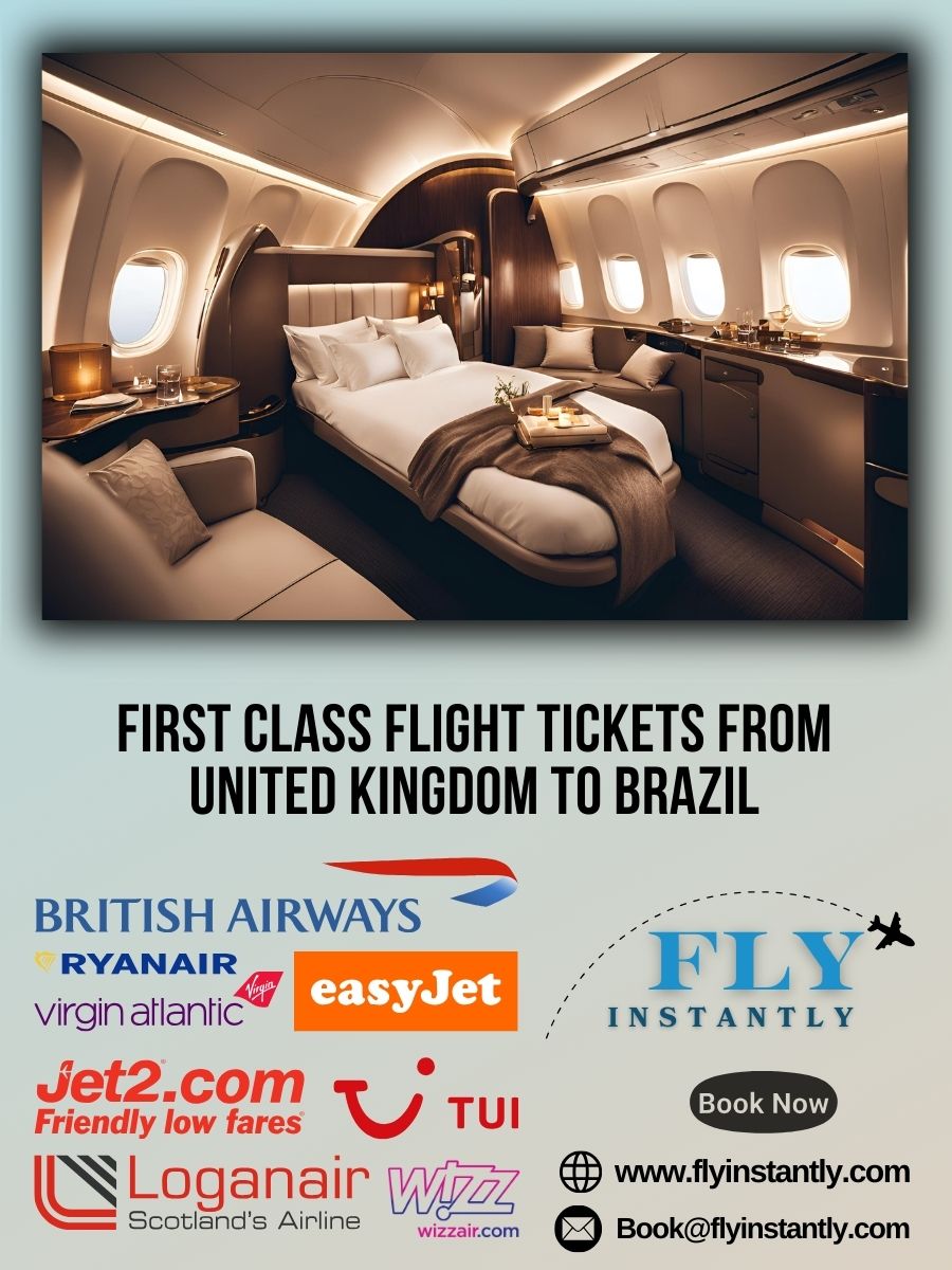 Looking for First Class Flight Tickets from United Kingdom to Brazil?