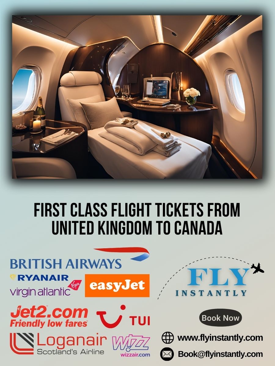 Looking for First Class Flight Tickets from United Kingdom to Canada?