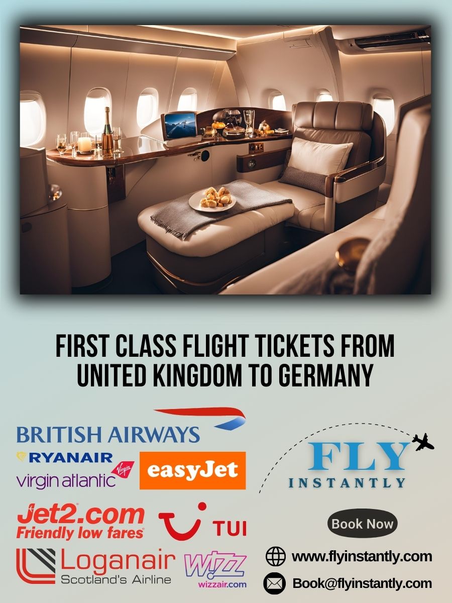 Looking for First Class Flight Tickets from United Kingdom to Germany?