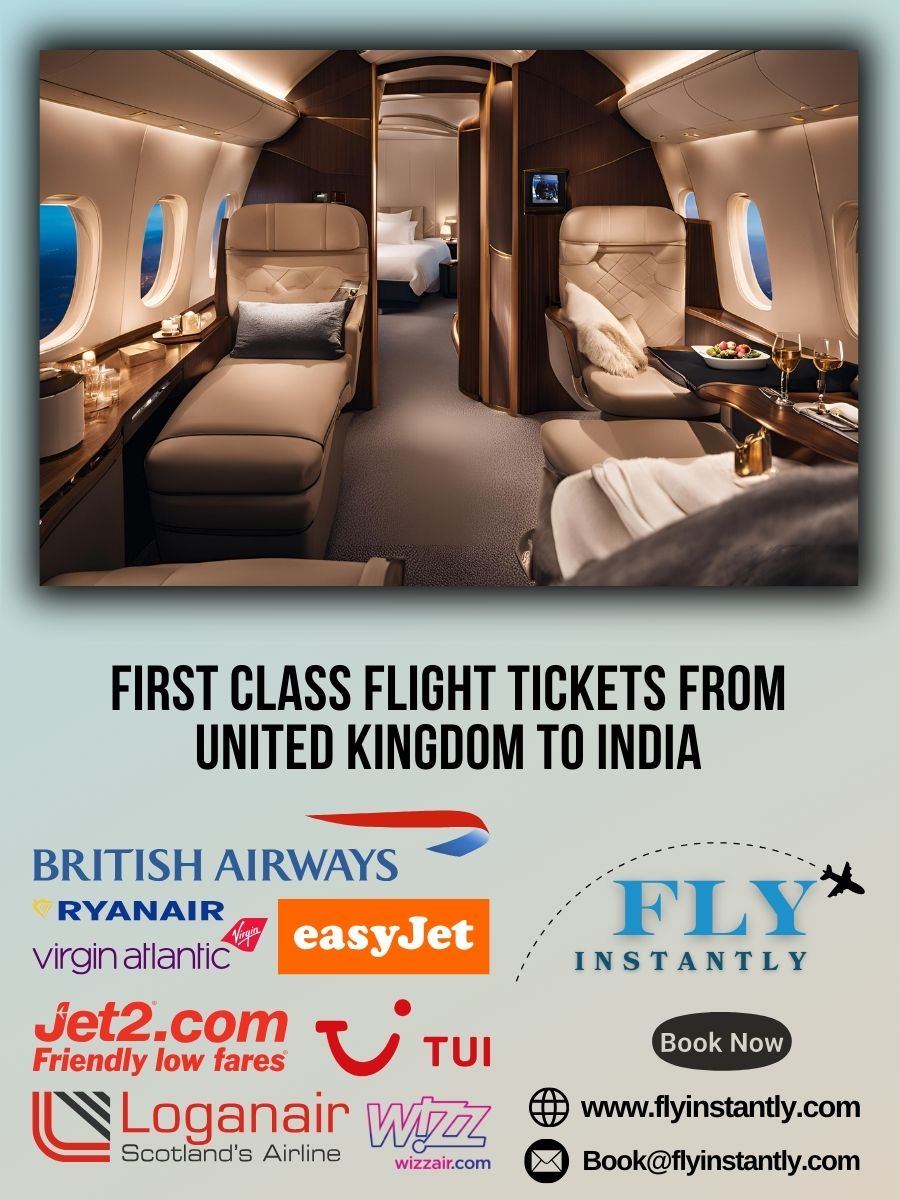 Looking for First Class Flight Tickets from United Kingdom to India?