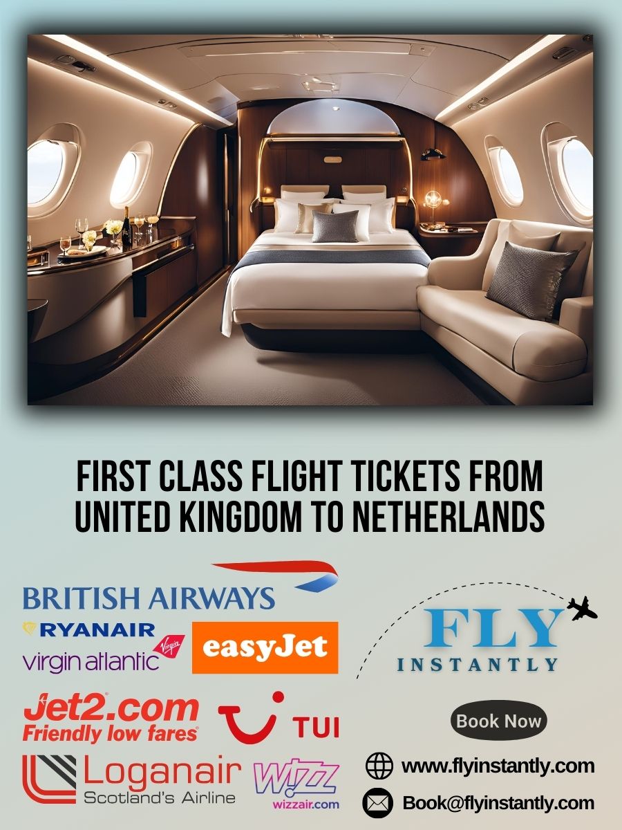Looking for First Class Flight Tickets from United Kingdom to Netherlands?
