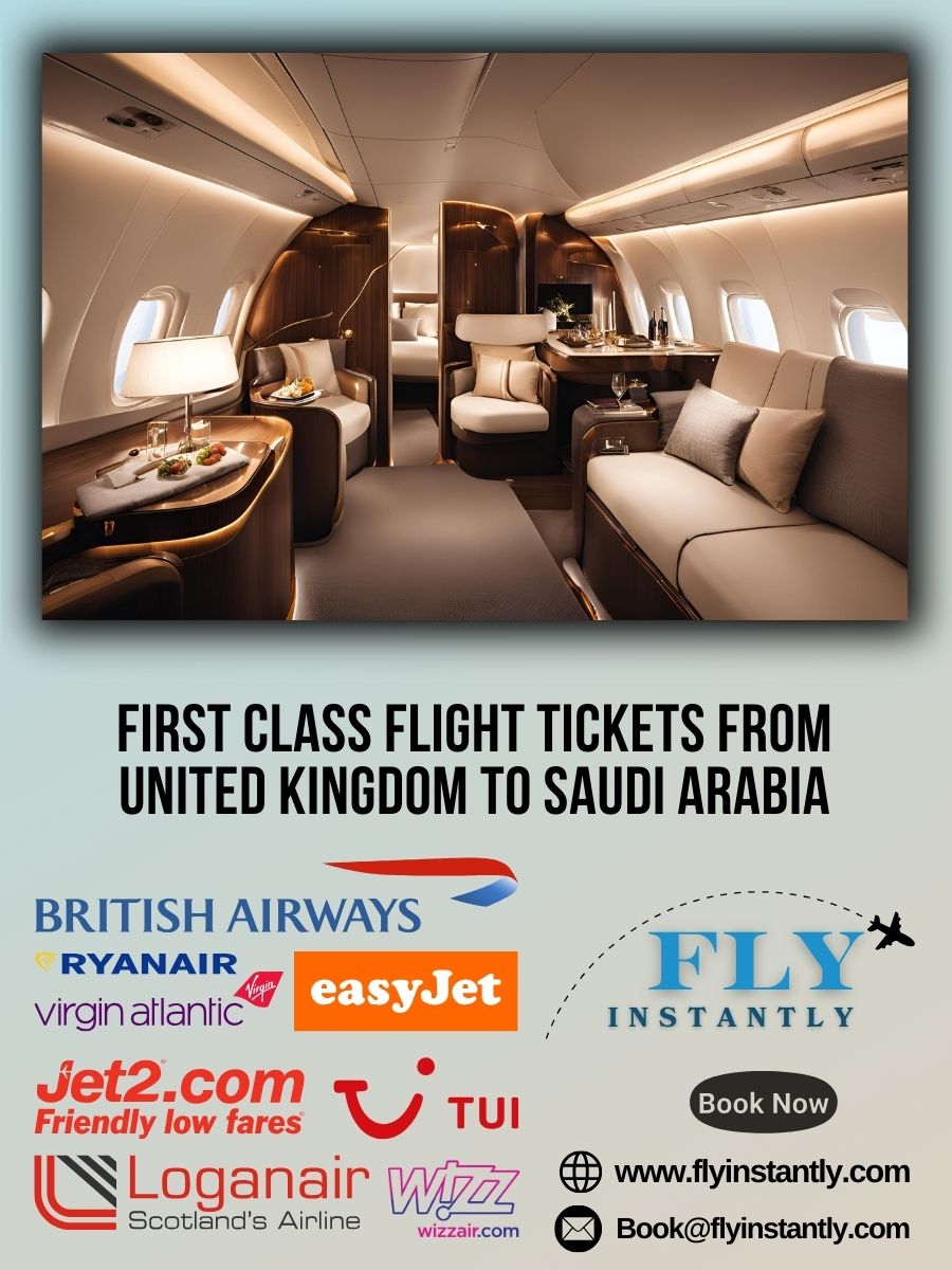 Looking for First Class Flight Tickets from United Kingdom to Saudi Arabia?