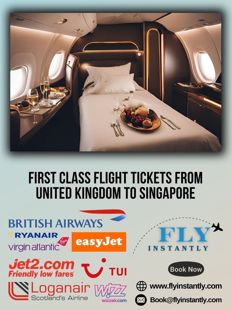 Looking for First Class Flight Tickets from United Kingdom to Singapore?