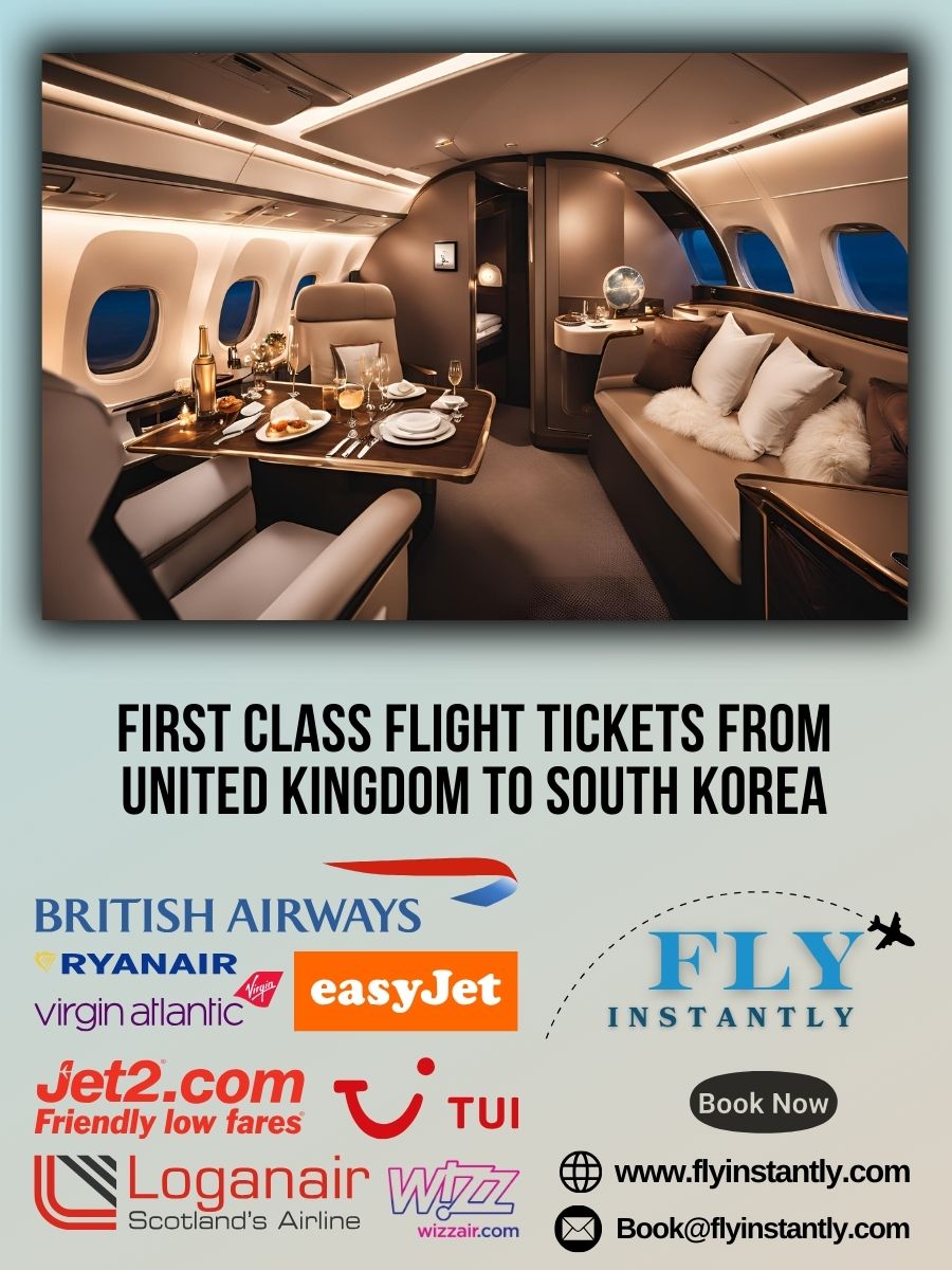 Looking for First Class Flight Tickets from United Kingdom to South Korea?