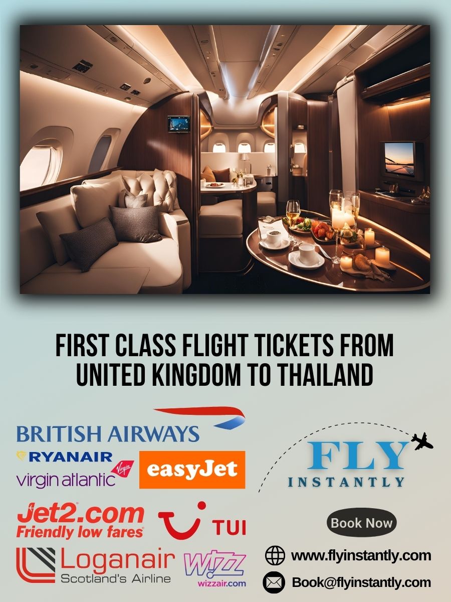 Looking for First Class Flight Tickets from United Kingdom to Thailand?