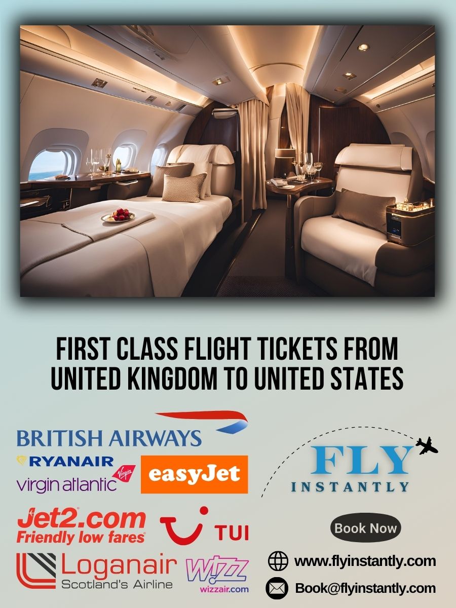 Looking for First Class Flight Tickets from United Kingdom to United States?