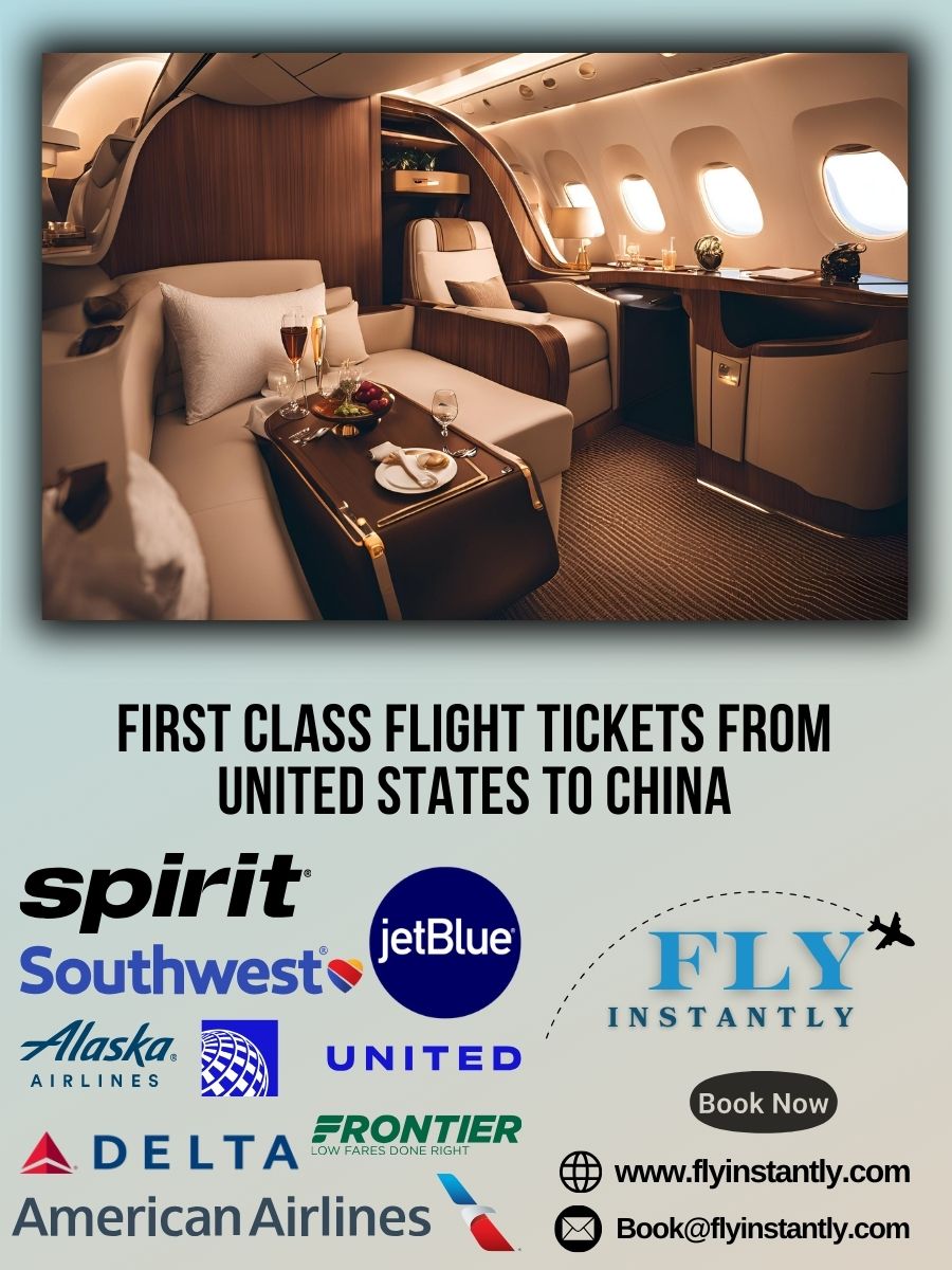 Looking for First Class Flight Tickets from United States to China?