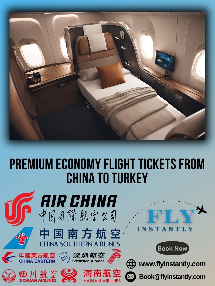Premium Economy Flight Experiences from China to Turkey 