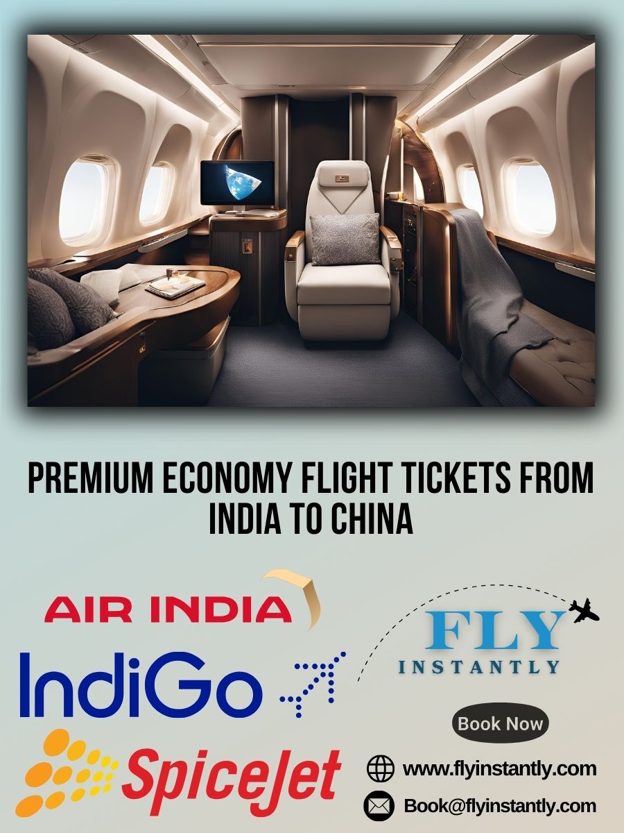 Premium Economy Flight Experiences from India to China 