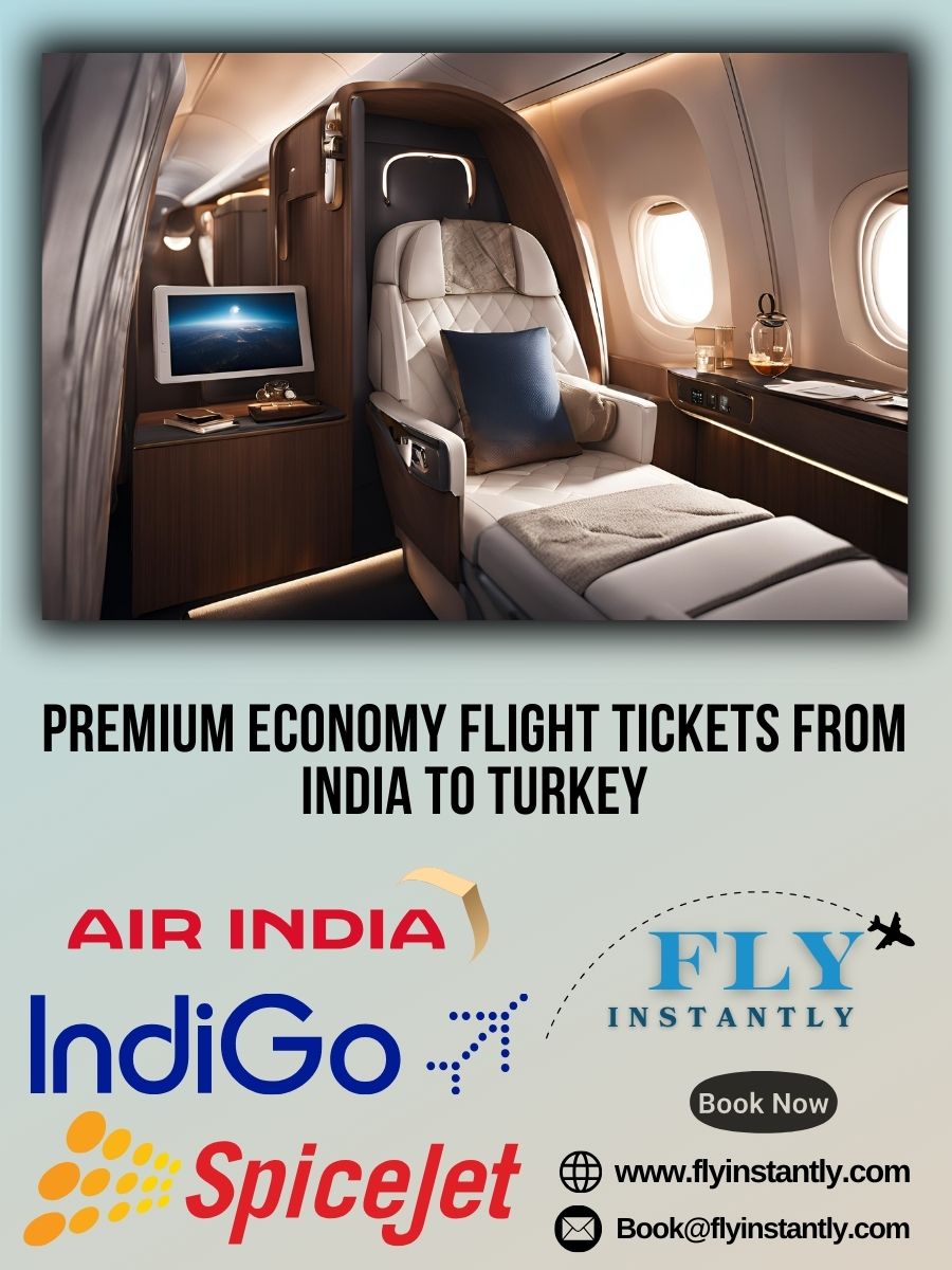 Premium Economy Flight Experiences from India to Turkey 