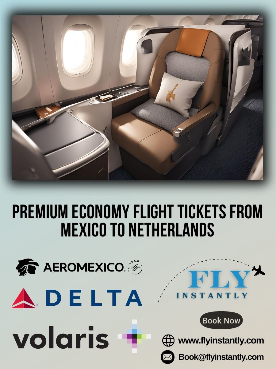 Premium Economy Flight Experiences from Mexico to Netherlands 