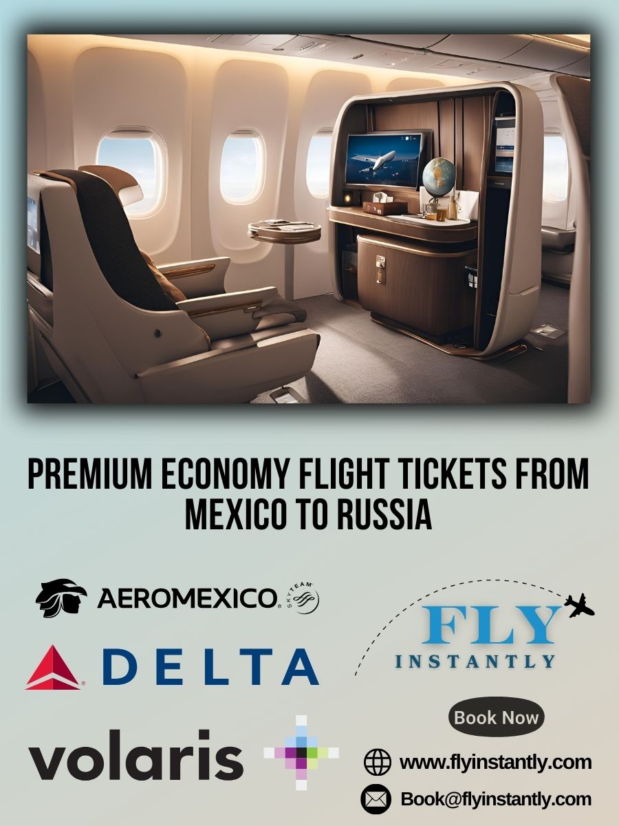 Premium Economy Flight Experiences from Mexico to Russia 