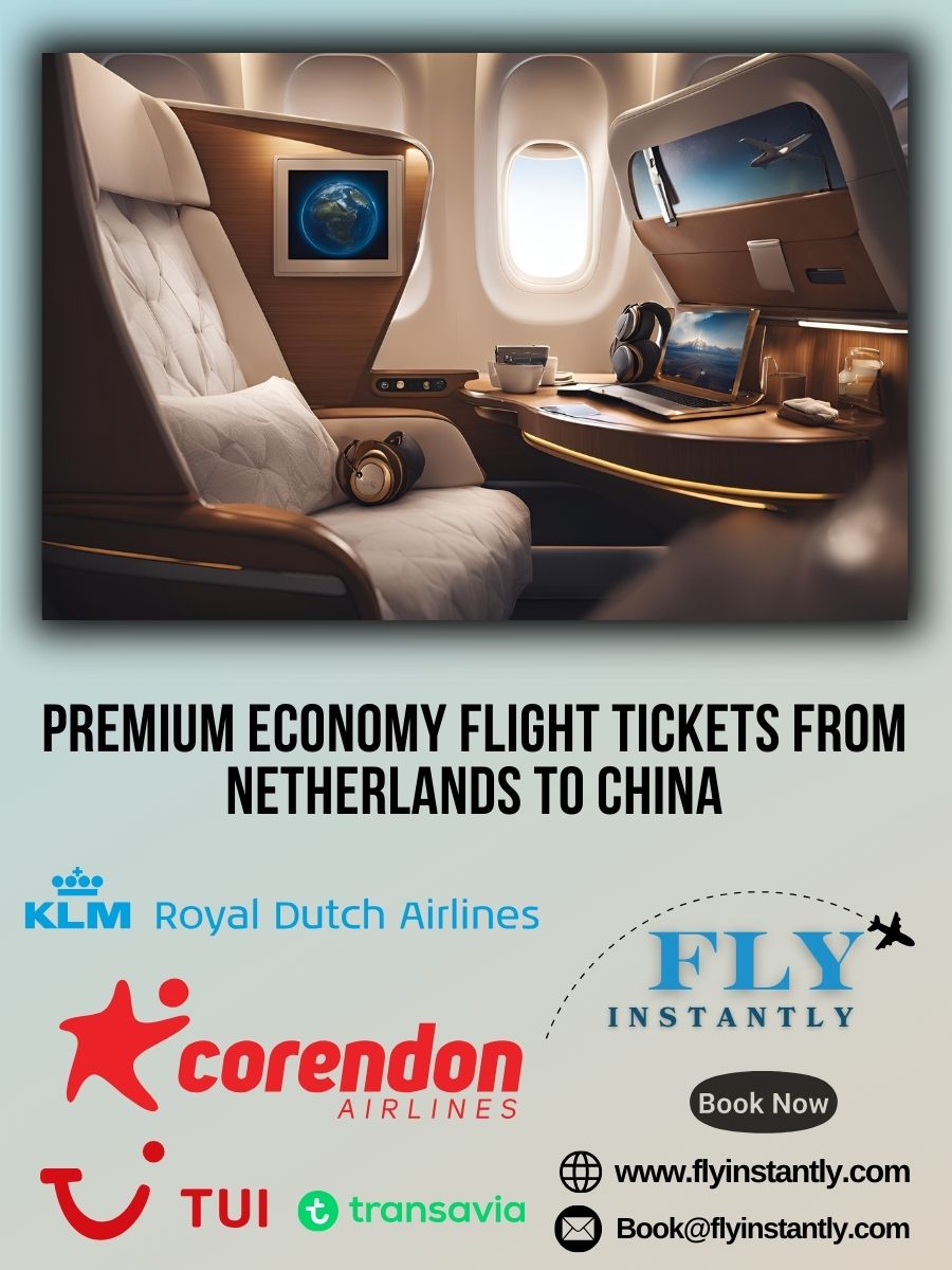 Premium Economy Flight Experiences from Netherlands to China 