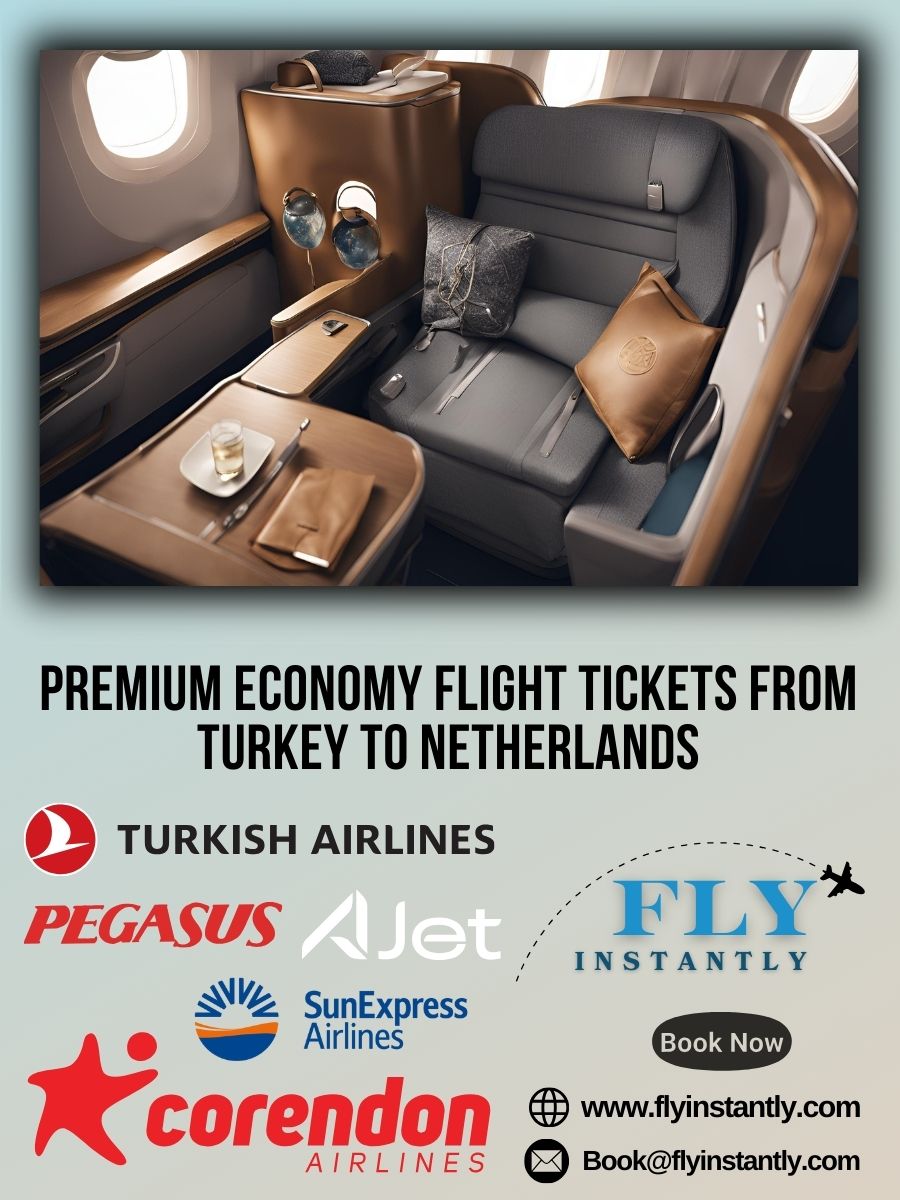 Premium Economy Flight Experiences from Turkey to Netherlands 