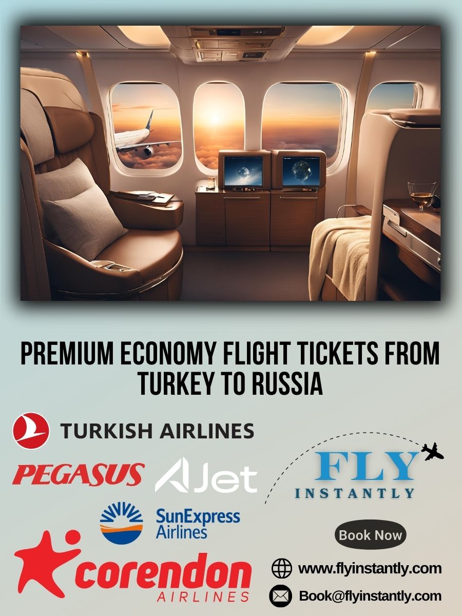 Premium Economy Flight Experiences from Turkey to Russia 